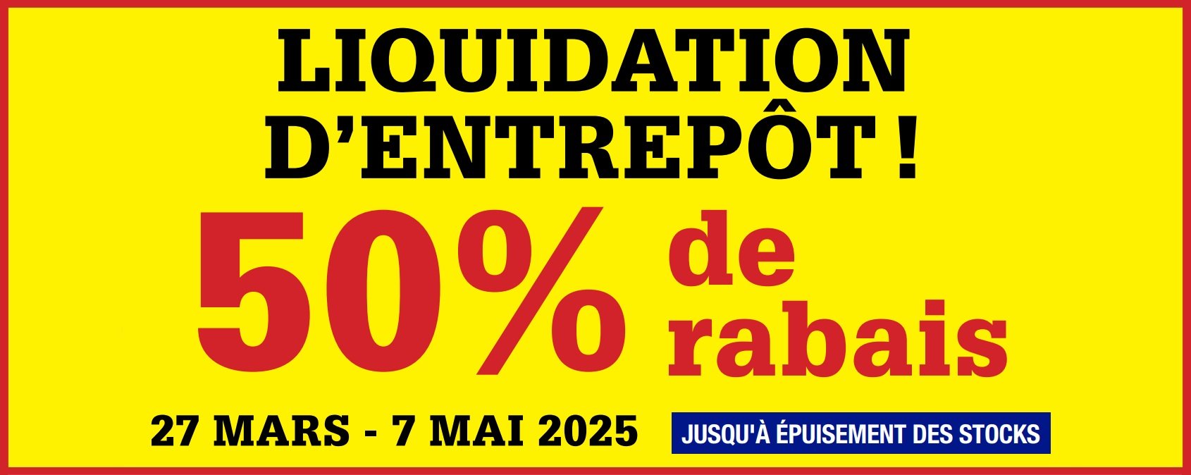 Warehouse clear-out event - 50% off - March 27 - May 7, 2025