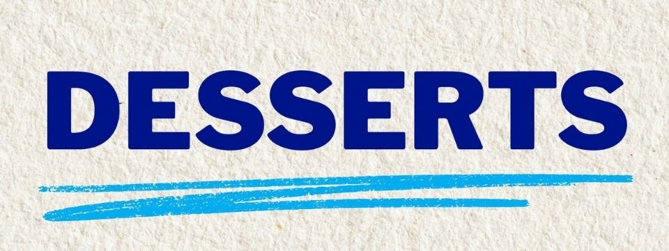 Desserts - $5.99 each