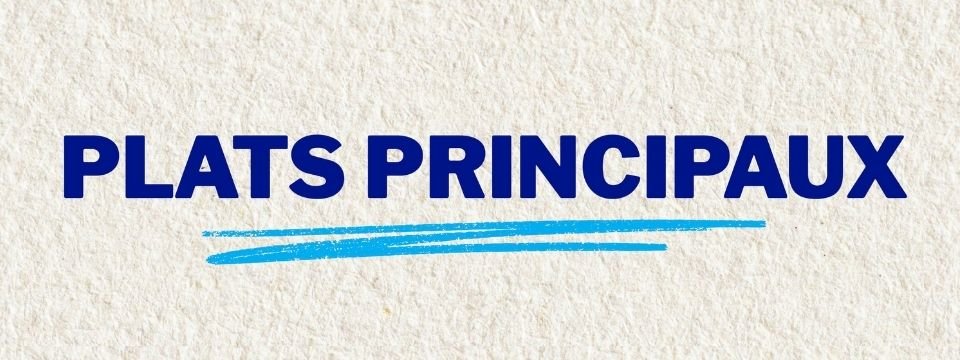 Plats principaux - 14,99 $ chacun